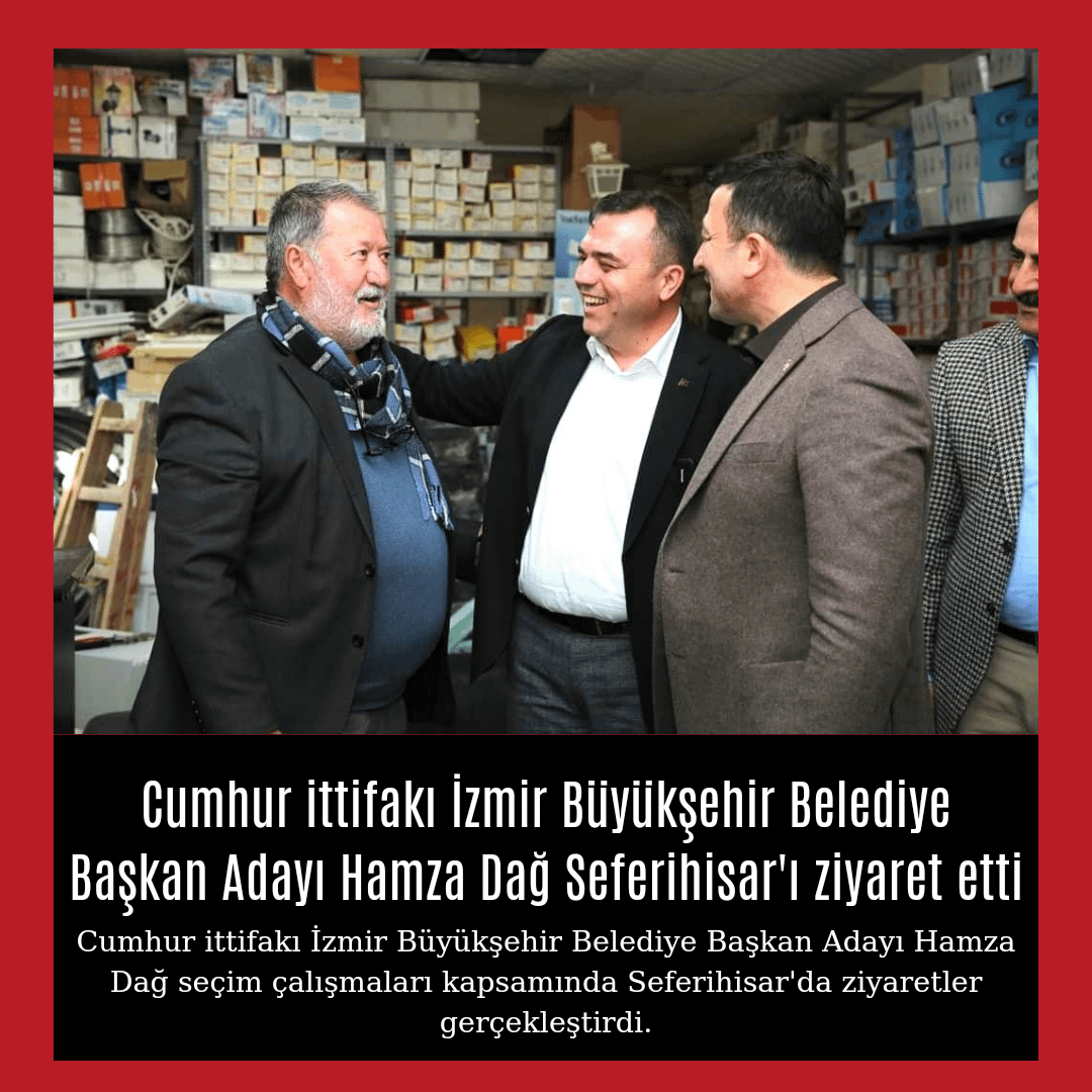 Cumhur İttifakı İzmir Büyükşehir Belediye Başkan Adayı Hamza Dağ Seferihisar'ı ziyaret etti 1 20240209 002617 0000