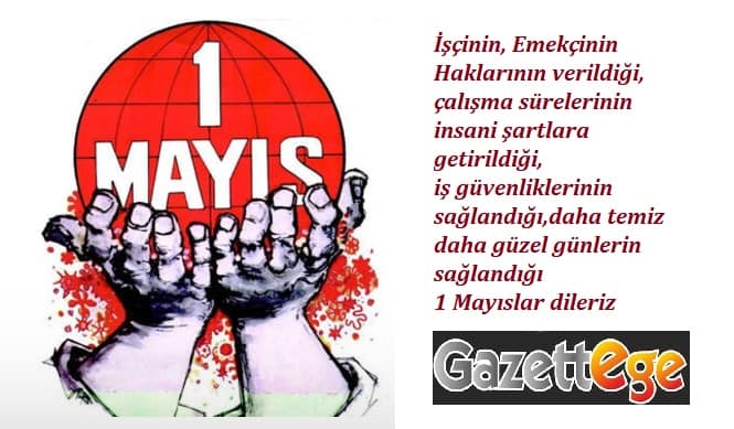 Bugün 1 Mayıs İşçi ve Emekçi Bayramı 1 hhhahahahaız
